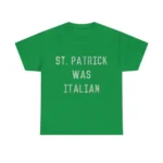 St Patrick Was Italian Graphic Tee Shirt